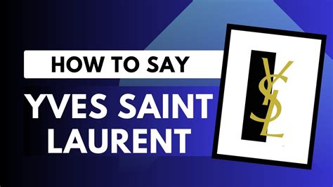 how to pronounce ysl saint laurent|yves saint laurent meaning.